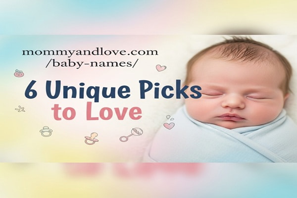 ite:mommyandlove.com/baby-names/: 6 Unique Picks to Love